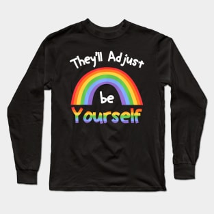 They'll Adjust  LGBTQ  Flag Gay Pride Ally Long Sleeve T-Shirt